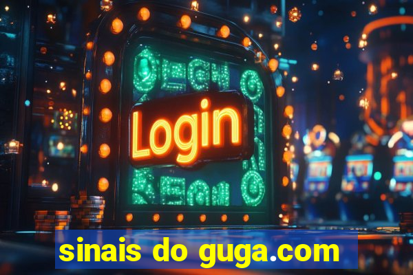 sinais do guga.com